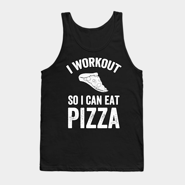 I workout so I can eat pizza Tank Top by captainmood